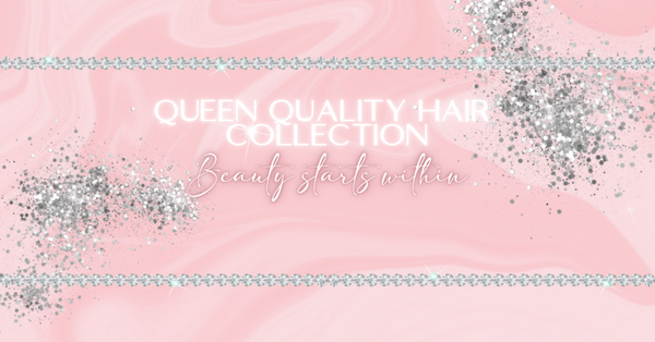 Queen quality hair collection 